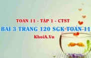 Bài 3 trang 120 SGK Toán 11 Tập 1 Chân trời sáng tạo
